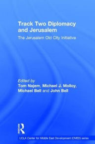 Title: Track Two Diplomacy and Jerusalem: The Jerusalem Old City Initiative / Edition 1, Author: Tom Najem