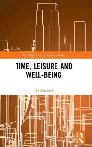 Title: Time, Leisure and Well-Being, Author: Jiri Zuzanek