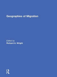 Title: Geographies of Migration / Edition 1, Author: Richard Wright