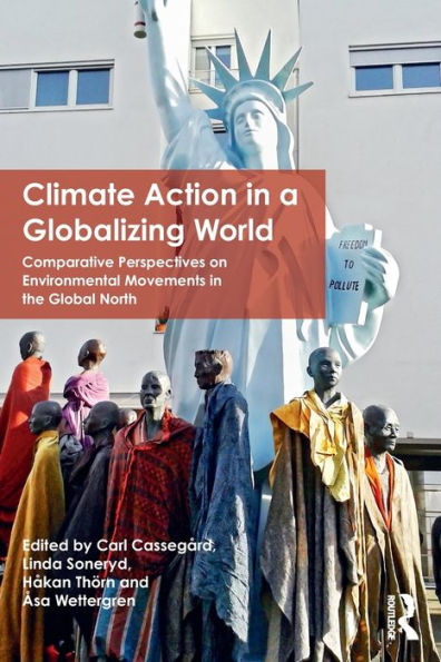 Climate Action in a Globalizing World: Comparative Perspectives on Environmental Movements in the Global North / Edition 1
