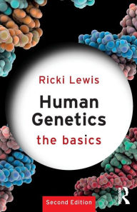 Title: Human Genetics: The Basics / Edition 2, Author: Ricki Lewis