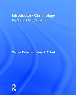 Introductory Criminology: The Study of Risky Situations