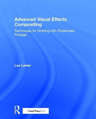 Advanced Visual Effects Compositing: Techniques for Working with Problematic Footage