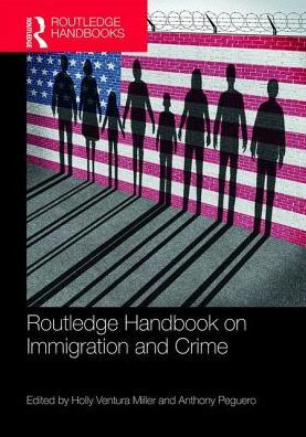 Routledge Handbook on Immigration and Crime / Edition 1