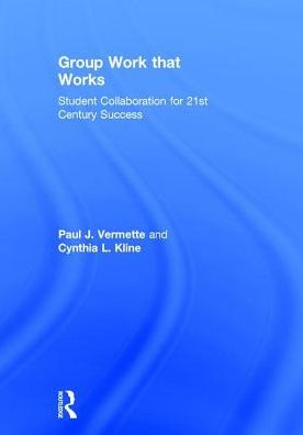 Group Work that Works: Student Collaboration for 21st Century Success