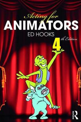 Acting for Animators: 4th Edition / Edition 2