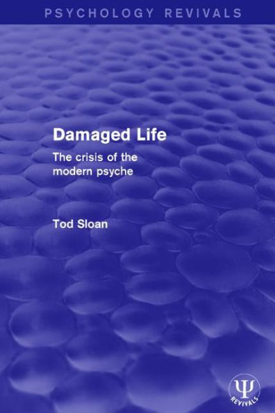 Damaged Life: the Crisis of Modern Psyche