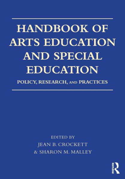 Handbook of Arts Education and Special Education: Policy, Research, and Practices / Edition 1