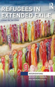 Title: Refugees in Extended Exile: Living on the Edge / Edition 1, Author: Jennifer Hyndman
