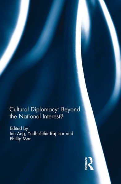 Cultural Diplomacy: Beyond the National Interest?
