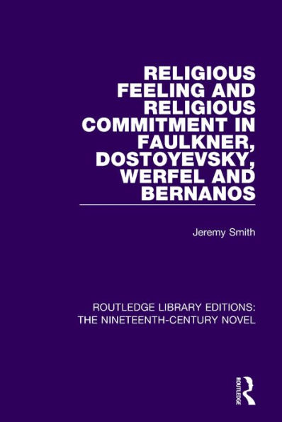 Religious Feeling and Commitment Faulkner, Dostoyevsky, Werfel Bernanos