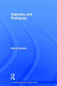 Title: Vygotsky and Pedagogy / Edition 2, Author: Harry Daniels