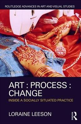 Art : Process : Change: Inside a Socially Situated Practice / Edition 1