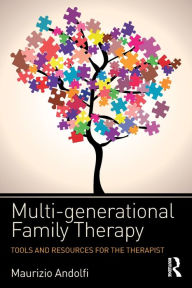 Title: Multi-generational Family Therapy: Tools and resources for the therapist / Edition 1, Author: Maurizio Andolfi