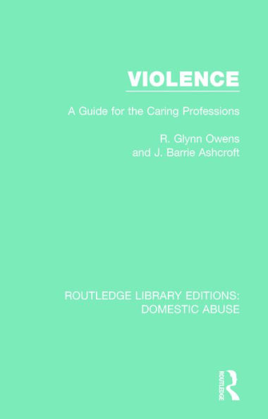 Violence: A Guide for the Caring Professions / Edition 1