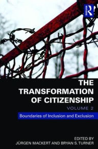 Title: The Transformation of Citizenship, Volume 2: Boundaries of Inclusion and Exclusion / Edition 1, Author: Jürgen Mackert
