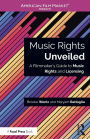 Music Rights Unveiled: A Filmmaker's Guide to Music Rights and Licensing / Edition 1