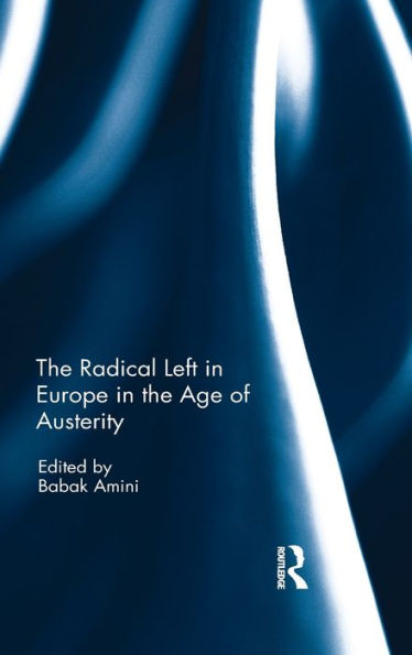 The Radical Left in Europe in the Age of Austerity / Edition 1