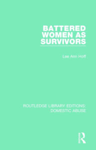 Title: Battered Women as Survivors, Author: Lee Ann Hoff