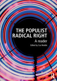 Title: The Populist Radical Right: A Reader / Edition 1, Author: Cas Mudde