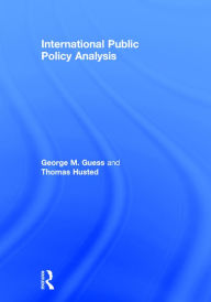 Title: International Public Policy Analysis / Edition 1, Author: George Guess