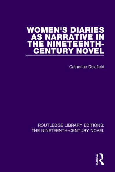 Women's Diaries as Narrative the Nineteenth-Century Novel