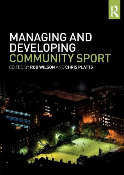 Managing and Developing Community Sport / Edition 1