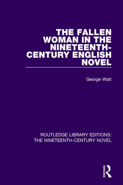 The Fallen Woman in the Nineteenth-Century English Novel / Edition 1