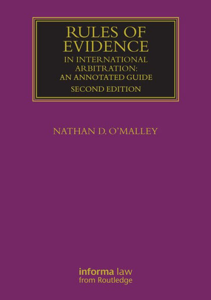 Rules of Evidence in International Arbitration: An Annotated Guide