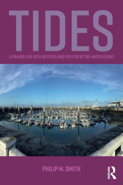 Tides: A Primer for Deck Officers and Officer of the Watch Exams / Edition 1