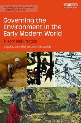 Governing the Environment in the Early Modern World: Theory and ...