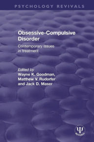 Title: Obsessive-Compulsive Disorder: Contemporary Issues in Treatment / Edition 1, Author: Wayne K. Goodman