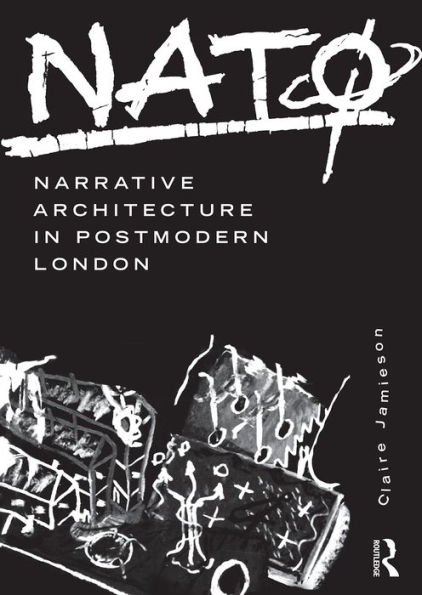 NATØ: Narrative Architecture in Postmodern London / Edition 1