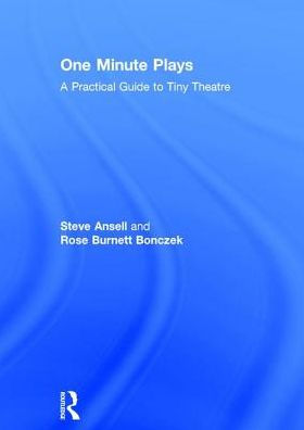 One Minute Plays: A Practical Guide to Tiny Theatre