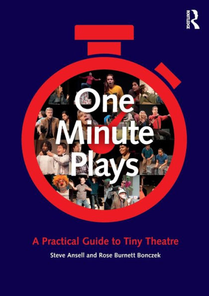 One Minute Plays: A Practical Guide to Tiny Theatre / Edition 1
