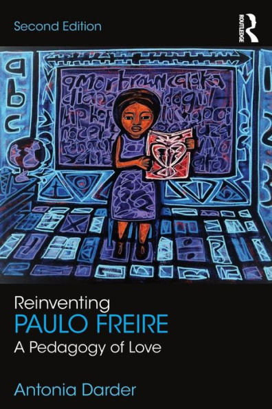 Reinventing Paulo Freire: A Pedagogy of Love / Edition 1