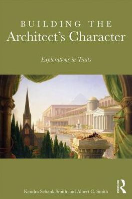 Building the Architect's Character: Explorations in Traits / Edition 1