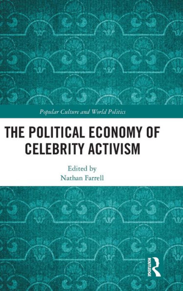 The Political Economy of Celebrity Activism / Edition 1