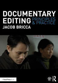 Title: Documentary Editing: Principles & Practice / Edition 1, Author: Jacob Bricca