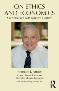 Title: On Ethics and Economics: Conversations with Kenneth J. Arrow / Edition 1, Author: Kenneth J. Arrow