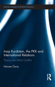 Title: Iraqi Kurdistan, the PKK and International Relations: Theory and Ethnic Conflict, Author: Hannes Cerny