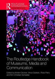 Title: The Routledge Handbook of Museums, Media and Communication, Author: Kirsten Drotner