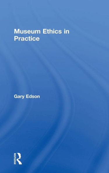Museum Ethics in Practice / Edition 1