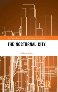 Title: The Nocturnal City / Edition 1, Author: Robert Shaw