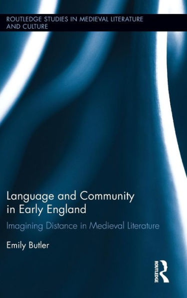 Language and Community in Early England: Imagining Distance in Medieval Literature