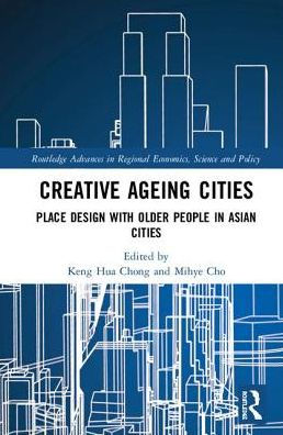 Creative Ageing Cities: Place Design with Older People Asian Cities