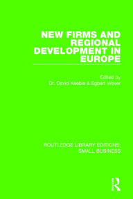 Title: New Firms and Regional Development in Europe / Edition 1, Author: David Keeble