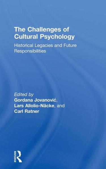 The Challenges of Cultural Psychology: Historical Legacies and Future Responsibilities