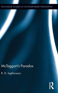 Title: McTaggart's Paradox / Edition 1, Author: R.D. Ingthorsson
