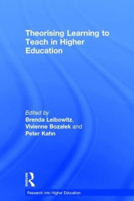 Title: Theorising Learning to Teach in Higher Education / Edition 1, Author: Brenda Leibowitz